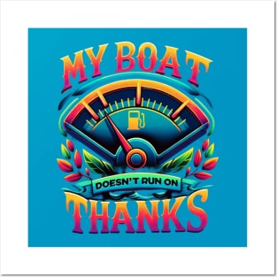 My Boat Doesn't Run On Thanks Posters and Art